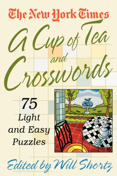 The New York Times A Cup of Tea Crosswords: 75 Light and Easy Puzzles