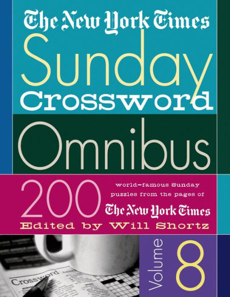 The New York Times Sunday Crossword Omnibus Volume 8: 200 World-Famous Sunday Puzzles from the Pages of The New York Times