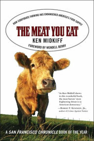 Title: Meat You Eat: How Corporate Farming Has Endangered America's Food Supply, Author: Ken Midkiff