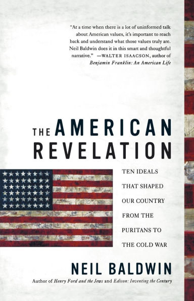 the American Revelation: Ten Ideals That Shaped Our Country from Puritans to Cold War