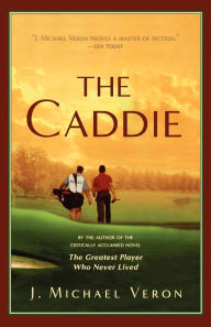 Title: The Caddie, Author: J. Michael Veron