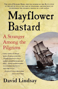 Title: Mayflower Bastard: A Stranger Among the Pilgrims, Author: David Lindsay