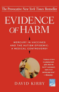 Title: Evidence of Harm: Mercury in Vaccines and the Autism Epidemic: A Medical Controversy, Author: David Kirby