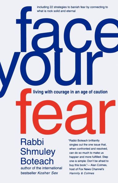 Face Your Fear: Living with Courage an Age of Caution