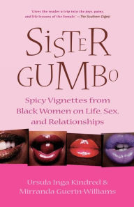 Title: Sister Gumbo: Spicy Vignettes from Black Women on Life, Sex and Relationships, Author: Ursula Inga Kindred