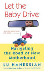 Let the Baby Drive: Navigating the Road of New Motherhood