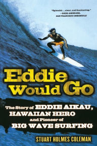 Title: Eddie Would Go, Author: Stuart Holmes Coleman