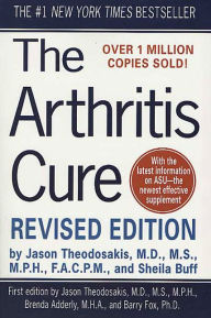 Title: The Arthritis Cure: The Medical Miracle That Can Halt, Reverse, And May Even Cure Osteoarthritis, Author: Jason Theodosakis M.D.