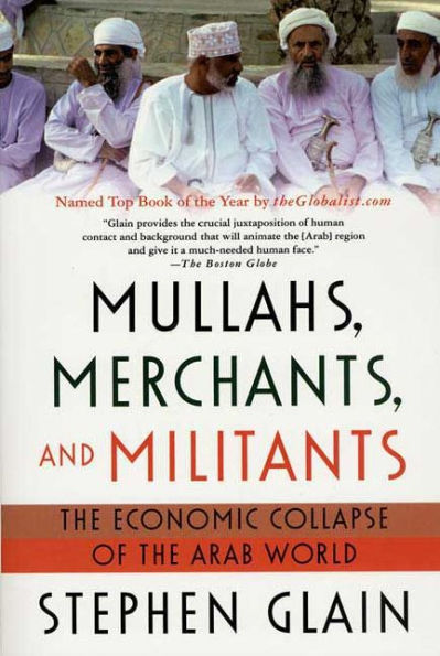 Mullahs, Merchants, and Militants: the Economic Collapse of Arab World