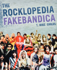 Title: The Rocklopedia Fakebandica, Author: T. Mike Childs