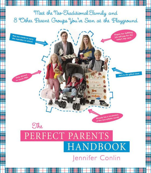 The Perfect Parents Handbook: Meet the Neo-Traditional Family and 8 Other Parent Groups You've Seen at the Playground