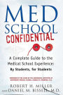 Med School Confidential: A Complete Guide to the Medical School Experience: By Students, for Students