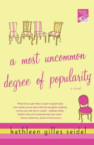 Title: A Most Uncommon Degree of Popularity: A Novel, Author: Kathleen Gilles Seidel