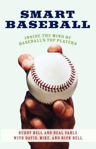 Title: Smart Baseball: Inside the Mind of Baseball's Top Players, Author: Buddy Bell