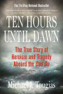 Ten Hours until Dawn: The True Story of Heroism and Tragedy Aboard the Can Do