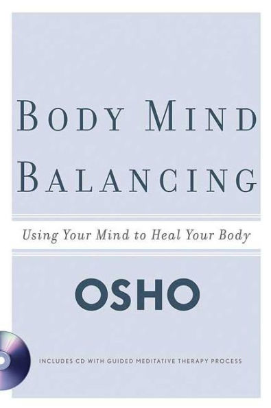 Body Mind Balancing: Using Your to Heal