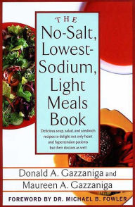 Title: No-Salt, Lowest-Sodium Light Meals Book, Author: Donald A. Gazzaniga