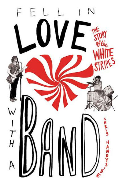 Fell Love with a Band: The Story of White Stripes