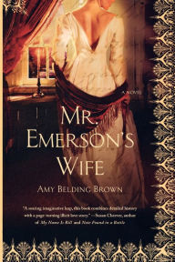 Title: Mr. Emerson's Wife: A Novel, Author: Amy Belding Brown