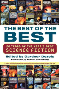 Title: The Best of the Best: 20 Years of the Year's Best Science Fiction, Author: Gardner Dozois