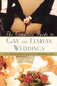 Title: The Complete Guide to Gay and Lesbian Weddings, Author: K. C. David
