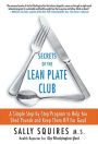 Secrets of the Lean Plate Club: A Simple Step-by-Step Program to Help You Shed Pounds and Keep Them Off for Good