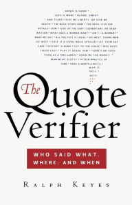 Title: The Quote Verifier: Who Said What, Where, and When, Author: Ralph Keyes