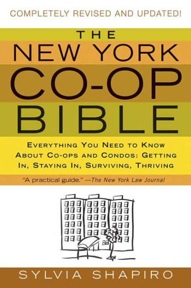 The New York Co-op Bible: Everything You Need to Know About Co-ops and Condos: Getting In, Staying Surviving, Thriving