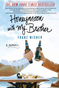 Title: Honeymoon with My Brother: A Memoir, Author: Franz Wisner