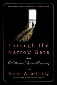 Title: Through the Narrow Gate: A Memoir of Spiritual Discovery, Author: Karen Armstrong