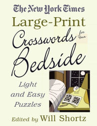 Title: The New York Times Large-Print Crosswords for Your Bedside: Light and Easy Puzzles, Author: The New York Times