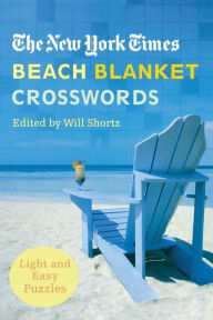 Title: New York Times Beach Blanket Crosswords: Light and Easy Puzzles, Author: The New York Times