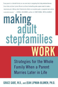 Title: Making Adult Stepfamilies Work: Strategies for the Whole Family when a Parent Marries Later in Life, Author: Jean Lipman-Blumen