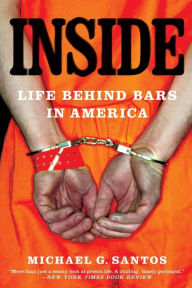 Title: Inside: Life Behind Bars in America, Author: Michael G. Santos