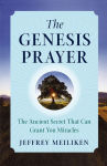 Alternative view 1 of The Genesis Prayer: The Ancient Secret That Can Grant You Miracles