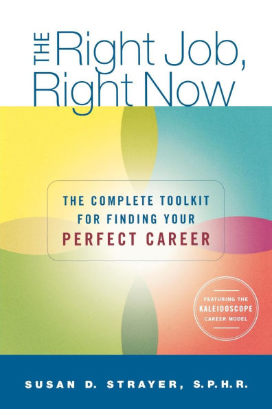 The Right Job, Now: Complete Toolkit for Finding Your Perfect Career