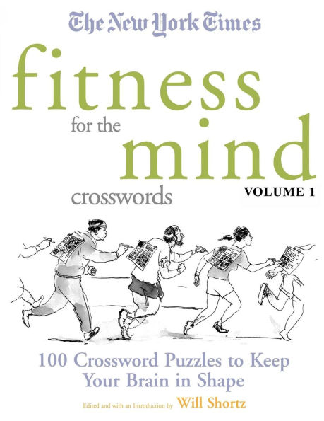 The New York Times Fitness for The Mind Crosswords Volume 1: 100 Crossword Puzzles to Keep Your Brain in Shape