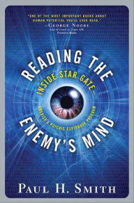 Title: Reading the Enemy's Mind: Inside Star Gate, Author: Paul H. Smith