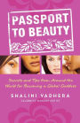 Passport to Beauty: Secrets and Tips from Around the World for Becoming a Global Goddess