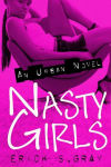 Alternative view 1 of Nasty Girls: An Urban Novel