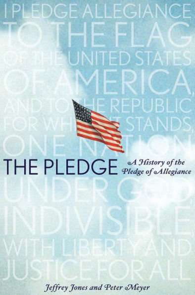 The Pledge: A History of the Pledge of Allegiance