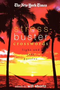 Title: The New York Times Stress-Buster Crosswords: Light and Easy Puzzles, Author: The New York Times
