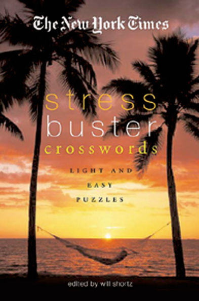 The New York Times Stress-Buster Crosswords: Light and Easy Puzzles