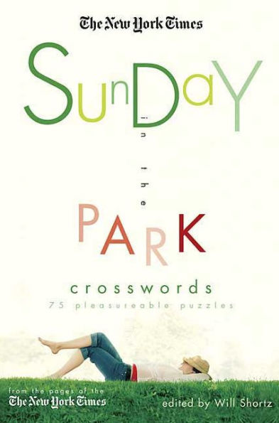 The New York Times Sunday in the Park Crosswords: 75 Pleasurable Puzzles