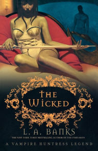 Title: The Wicked (Vampire Huntress Legend Series #8), Author: L. A. Banks