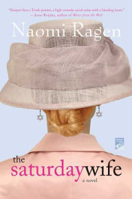 Title: The Saturday Wife: A Novel, Author: Naomi Ragen