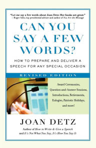 Title: Can You Say a Few Words?: How to Prepare and Deliver a Speech for Any Special Occasion, Author: Joan Detz