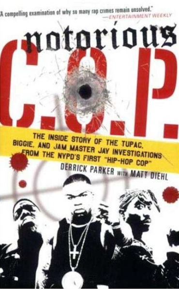 Notorious C.O.P.: the Inside Story of Tupac, Biggie, and Jam Master Jay Investigations from NYPD's First "Hip-Hop Cop"