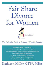 Title: Fair Share Divorce for Women: The Definitive Guide to Creating a Winning Solution, Author: Kathleen A. Miller