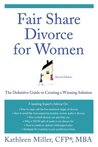 Title: Fair Share Divorce for Women, Second Edition: The Definitive Guide to Creating a Winning Solution, Author: Kathleen A. Miller